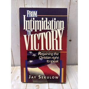 Regaining The Christian Right To Speak Intimidation to Victory Paperback Sekulow